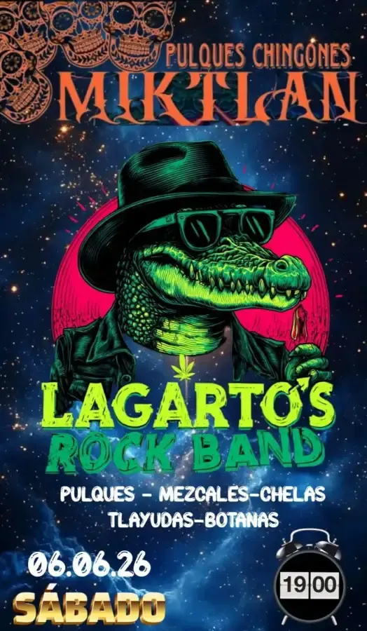 Flyer del evento: PULQUES CHINGONES MIKTLAN presenta: LAGARTO'S ROCK BAND