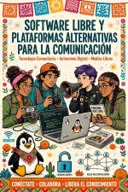 "La descolonización de la tecnología a través del software libre  y el uso de sistemas alternativos de comunicación"